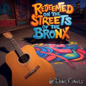 Album Redeemed on the Streets of the Bronx from Brian Cimins