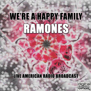 Album We're A Happy Family (Live) from Ramones