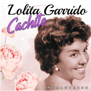 อัลบัม Cachito (Remastered) ศิลปิน Lolita Garrido