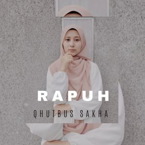 Album Rapuh oleh Qhutbus Sakha