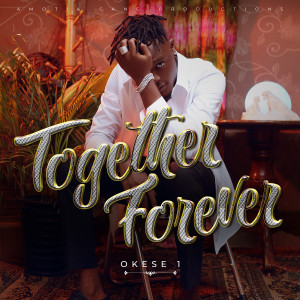 Listen to Together Forever song with lyrics from Okese1