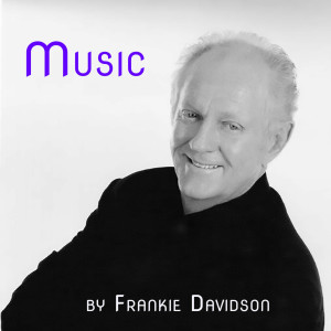 ดาวน์โหลดและฟังเพลง Music พร้อมเนื้อเพลงจาก Frankie Davidson