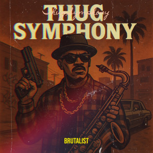 Album Thug Symphony from Brutalist