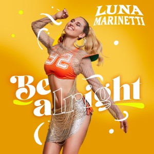 Luna Marinetti的專輯Be Alright