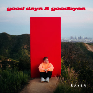 KAYEF的專輯GOOD DAYS & GOODBYES (Explicit)