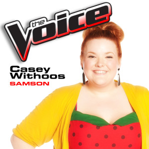 ดาวน์โหลดและฟังเพลง Samson (The Voice Performance) พร้อมเนื้อเพลงจาก Casey Withoos