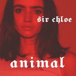 ดาวน์โหลดและฟังเพลง Animal พร้อมเนื้อเพลงจาก Sir Chloe