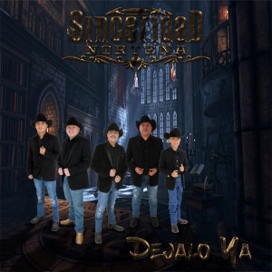 ดาวน์โหลดและฟังเพลง Dejalo Ya พร้อมเนื้อเพลงจาก sinceridad norteña
