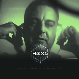 Album DJ Gave - Let Me Do, I Can Do (Hexa Edit 2024) oleh Hexa