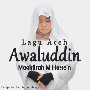 ดาวน์โหลดและฟังเพลง Awaluddin พร้อมเนื้อเพลงจาก Maghfirah M Hussein
