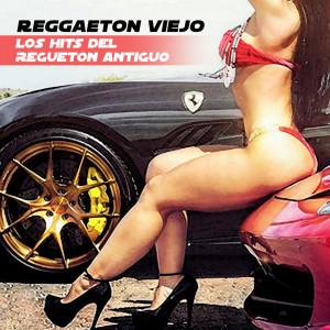Varios Artistas的專輯Reggaeton Viejo - Los Hits del Regueton Antiguo