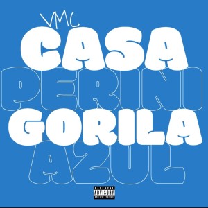 Album Casa Perini, Gorila Azul (Explicit) oleh VMC