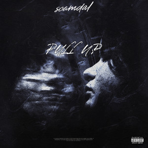 Listen to Pull Up (Explicit) song with lyrics from scamdal