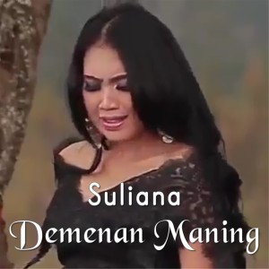 收听Suliana的Demenan Maning歌词歌曲