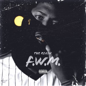 收聽The Reasn的F.W.M (Explicit)歌詞歌曲