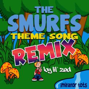 收聽Imitator Tots的The Smurfs Theme Song (Remix)歌詞歌曲