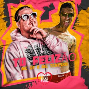 收聽MC GF的To Felizão歌詞歌曲