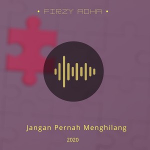 ดาวน์โหลดและฟังเพลง Jangan Pernah Menghilang พร้อมเนื้อเพลงจาก Firzy Adha