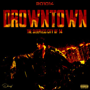 收聽Dhroof的DROWNTOWN: The Sleepless City of 14 (Explicit)歌詞歌曲