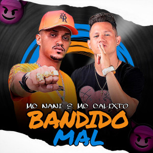 收聽Mc Calixto的Bandido Mal (feat. Mc Nani) (Explicit)歌詞歌曲