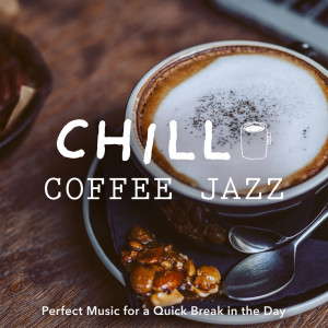 Chill Coffee Jazz - Perfect Music for a Quick Break in the Day