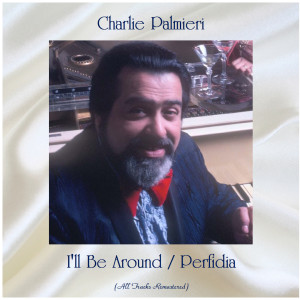 Charlie Palmieri的專輯I'll Be Around / Perfidia (All Tracks Remastered)