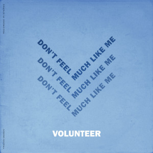 Volunteer的專輯Don't Feel Much Like Me (Without You)
