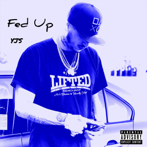 收听YJS的Fed Up (Explicit)歌词歌曲