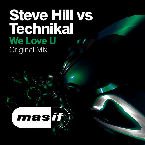 We Love U (Steve Hill vs. Technikal) (Original Mix)