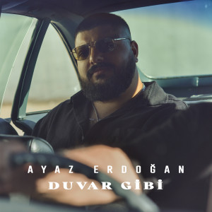 Listen to Duvar Gibi song with lyrics from Ayaz Erdoğan