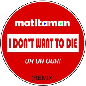 ดาวน์โหลดและฟังเพลง I don’t want to die (Remix) พร้อมเนื้อเพลงจาก Matitaman