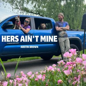 ดาวน์โหลดและฟังเพลง Hers Ain't Mine พร้อมเนื้อเพลงจาก Austin Brown