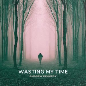 Andrew Kennedy的專輯Wasting My Time