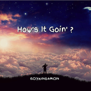 Album How's It Goin' ? from BoyKingAmon