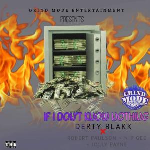 收聽Derty Blakk的If I Don't Know Nothing (feat. Robert Paulson, Nip Gee & Jolly Payne) (Explicit)歌詞歌曲