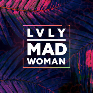 收聽LVLY的Mad Woman歌詞歌曲