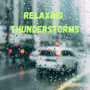 Relaxing Thunderstorms (Vol.10)