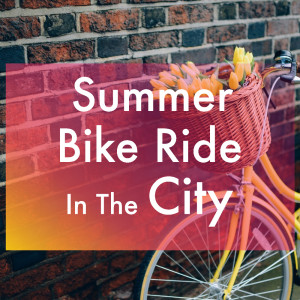 Summer Bike Ride In The City dari Various Artists