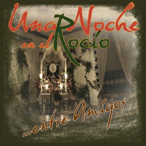 Various Artists的專輯Una Noche en el Rocío... Entre Amigos