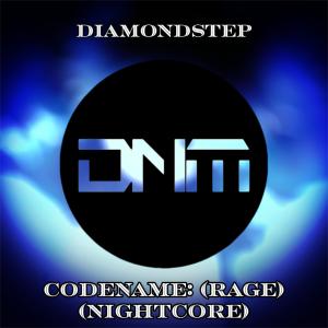 收聽Diamondstep的Codename: (RAGE) (Nightcore) (Explicit)歌詞歌曲