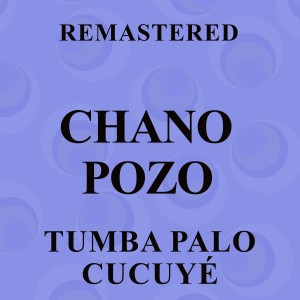 อัลบัม Tumba palo cucuyé (Remastered) ศิลปิน Chano Pozo
