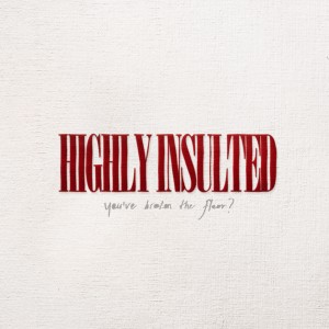 Album HIGHLY INSULTED from 