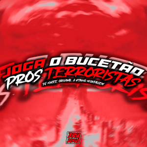 DJ KNOTE ORIGINAL的專輯Joga o Bucetão pros Terroristas (Explicit)