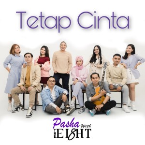 Dengarkan Tetap Cinta lagu dari Pasha With The Eight dengan lirik