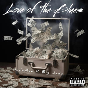 JadaMae的專輯Love Of The Blues (feat. Big Jade) [Explicit]