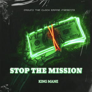 King Mane的專輯Stop The Mission (Explicit)