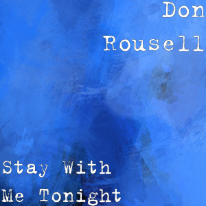 Don Rousell的專輯Stay With Me Tonight