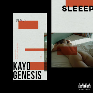 ดาวน์โหลดและฟังเพลง Sleeep (Explicit) พร้อมเนื้อเพลงจาก Kayo Genesis