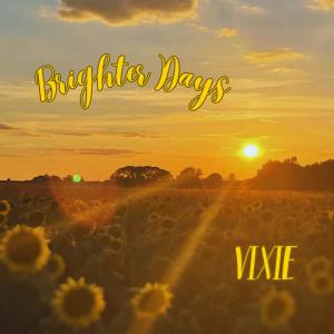 ดาวน์โหลดและฟังเพลง Brighter Days (Explicit) พร้อมเนื้อเพลงจาก Vixie