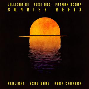 收聽Jillionaire的Sunrise (Redlight, Yxng Bane & Abra Cadabra Refix)歌詞歌曲